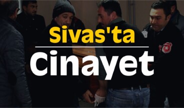 Sivas’ta Cinayet