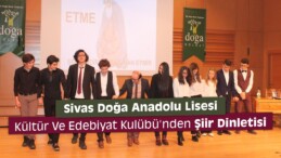 Sivas Doğa Anadolu Lisesi’nden Şiir Dinletisi