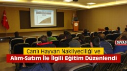 Canlı Hayvan Nakliyeciliği ve Alım-Satım İle İlgili Eğitim Düzenlendi