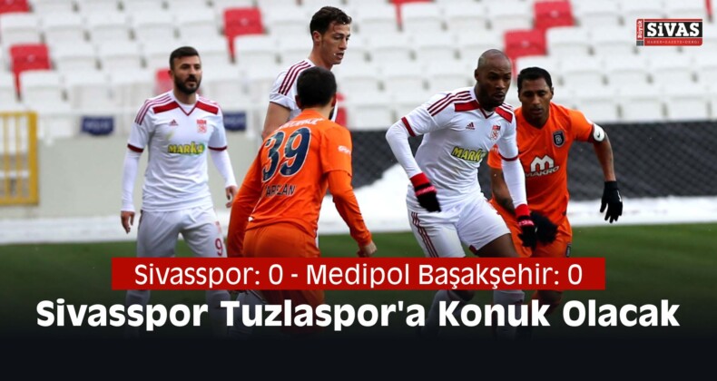 Sivasspor Tuzlaspor’a Konuk Olacak