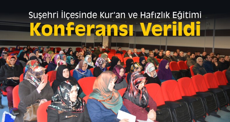 Suşehri İlçesinde Kur’an ve Hafızlık Eğitimi Konferansı