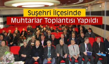 Suşehri İlçesinde Muhtarlar Toplantısı Yapıldı