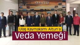 Ulaş Kaymakamı Altun İçin Veda Yemeği