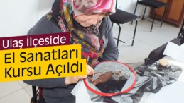 Ulaş İlçeside El Sanatları Kursu Açıldı