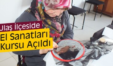 Ulaş İlçeside El Sanatları Kursu Açıldı