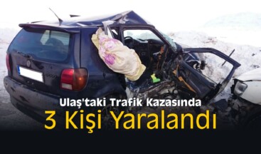 Ulaş’taki Trafik Kazasında 3 Kişi Yaralandı