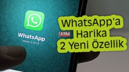 WhatsApp’a Önemli 2 Özellik Eklendi