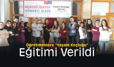 Öğretmenlere “Yaşam Koçluğu” Eğitimi Verildi