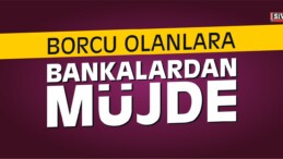 Borçlulara Bankalardan Müjde