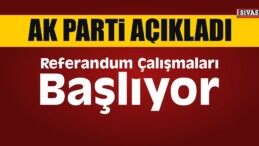 AK Parti’de Referandum Çalışmaları Başlıyor