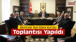 Akıncılar İlçe İdare Kurulu Toplantısı Yapıldı