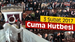 3 Şubat 2017 Cuma Hutbesi