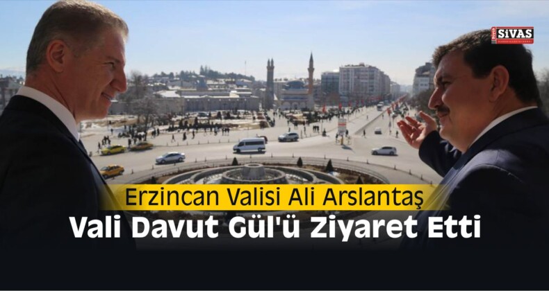 Erzincan Valisinden, Sivas Valisi Davut Gül’e Ziyaret