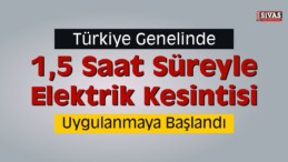 Türkiye Geneli 1 Buçuk Saat Süreyle Elektrik Kesintisi