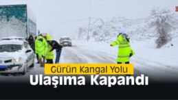 Gürün Kangal Yolu Ulaşıma Kapandı