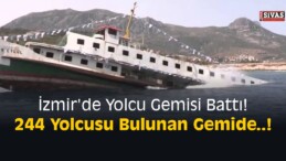 İzmir’de Yolcu Gemisi Battı!