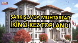 Şarkışla’da Muhtarlar Toplandı