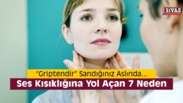 Ses Kısıklığına Yol Açan 7 Neden