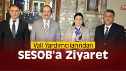 Vali Yardımcılarından SESOB’a Ziyaret