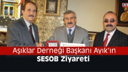 Aşıklar Derneği Başkanı Ayık’ın SESOB Ziyareti