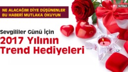 Sevgililer Günü İçin 2017’nin Trend Hediyeleri