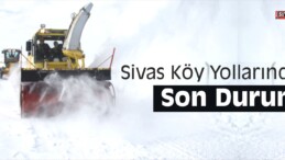 Sivas Köy Yollarında Son Durum