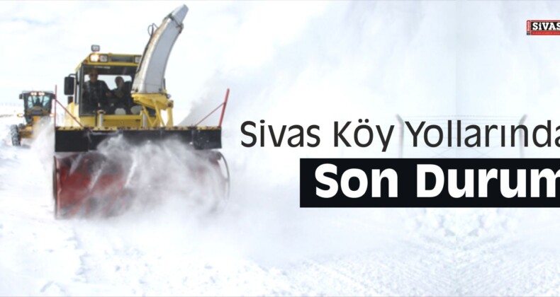 Sivas Köy Yollarında Son Durum