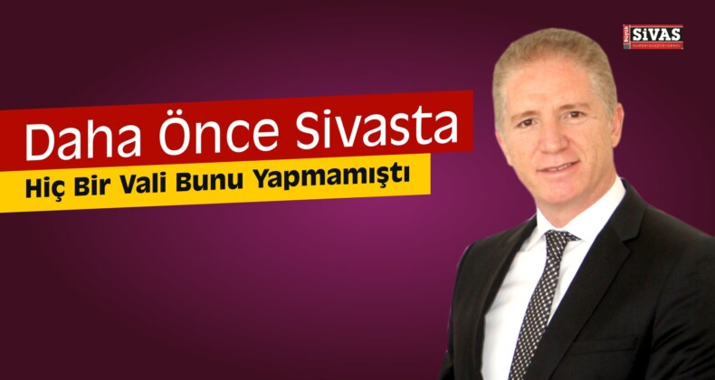 Sivas Valisi Davut Gül Şaşırtmaya Devam Ediyor