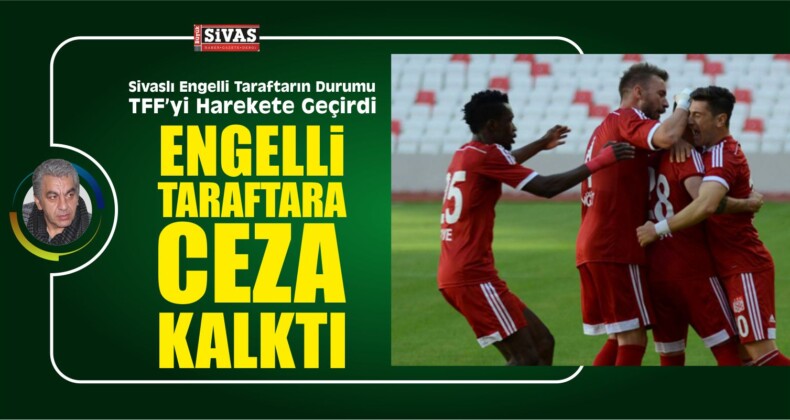 Engelli Taraftara Ceza Kalktı