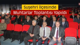 Suşehri İlçesinde Muhtarlar Toplantısı Yapıldı