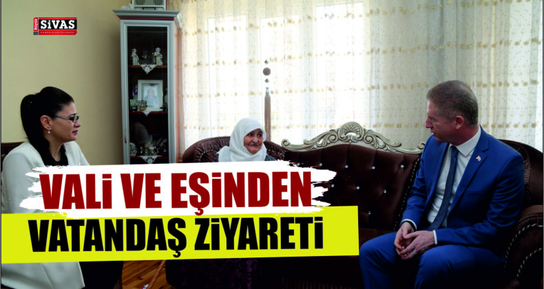 Sivas Valisi Davut Gül ve Eşi Gülden Gül, Bazı Vatandaşları Evlerinde Ziyaret Etti.