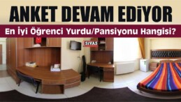 “Öğrenci Yurdu/Pansiyonu” Anket Devam Ediyor