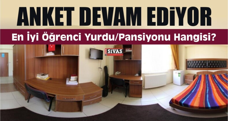 “Öğrenci Yurdu/Pansiyonu” Anket Devam Ediyor