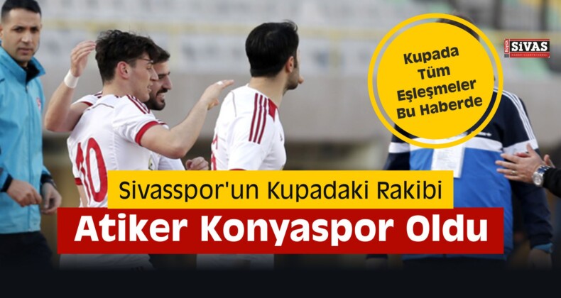 Sivasspor’un Kupadaki Rakibi Atiker Konyaspor Oldu