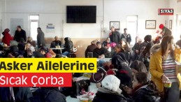 Sivas Belediyesi’nden Asker Ailelerine Sıcak Çorba