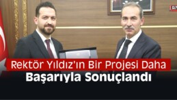 Rektör Yıldız’ın Bir Projesi Daha Başarıyla Sonuçlandı