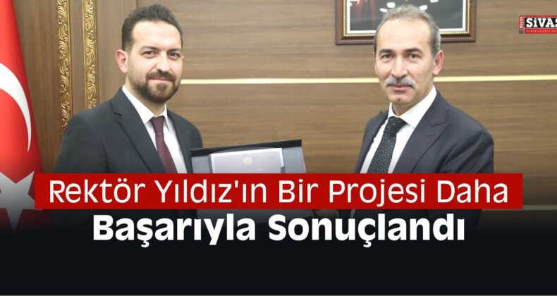 Rektör Yıldız’ın Bir Projesi Daha Başarıyla Sonuçlandı