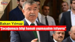 Bakan Yılmaz ”Çocuğumuzu bilgi hamalı yapmayalım istiyoruz”