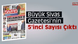 Büyük Sivas Gazetesi’nin 5’inci Sayısı Çıktı