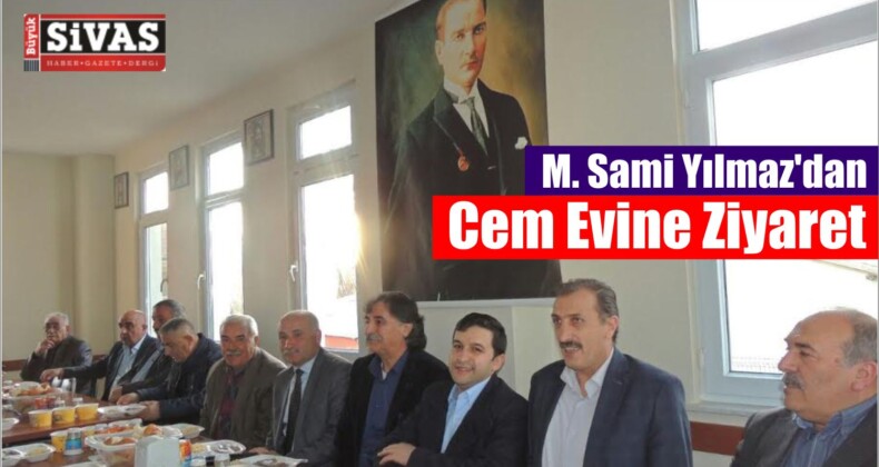 M. Sami Yılmaz’dan Cem Evi’ne Ziyaret