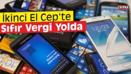 İkinci El ‘Cep’te Sıfır Vergi Yolda