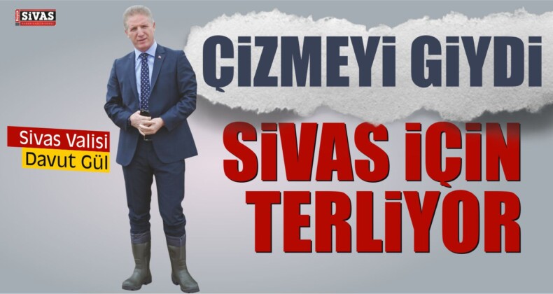 Çizmeyi Giydi, Sivas İçin Terliyor