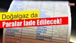 Doğalgaz da Paralar İade Edilecek!