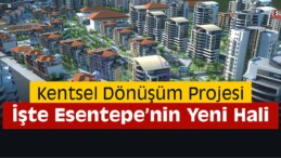 Esentepe Kentsel Dönüşüm Projesi