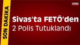 Sivas Merkezli FETÖ/PDY Operasyonu