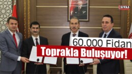 60.000 Fidan Toprakla Buluşuyor