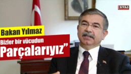 Bakan Yılmaz: ”Bizler Bir Vücudun Parçaları Gibiyiz”