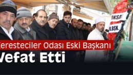 Keresteciler Odası Eski Başkanı Vefat Etti