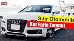 Sıfır Otomobile Kur Farkı Zammı!