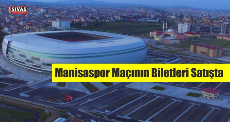 Manisaspor Maçının Biletleri Satışta